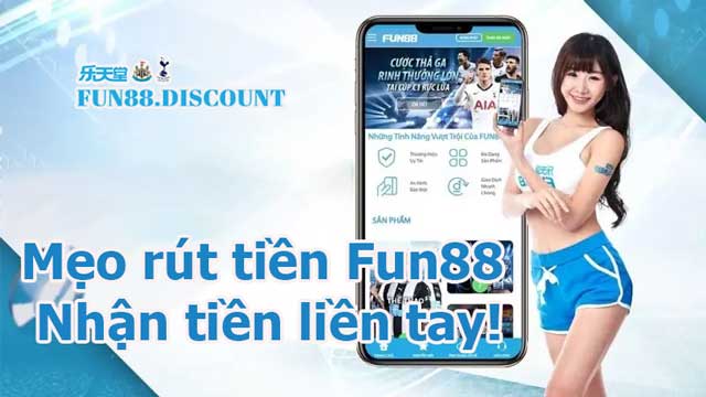 Mẹo rút tiền Fun88 để nhận tiền liền tay trong vài phút!